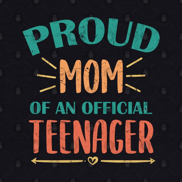 Vintage Proud Mom Of An Official Teenager - 13th Birthday by zerouss